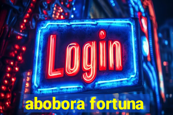 abobora fortuna